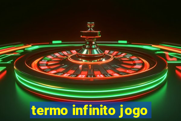 termo infinito jogo